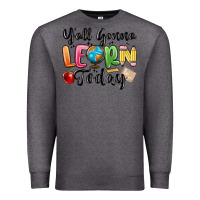 Charcoal Heather yall gonna learn today Premium Sweatshirt - MaliasSmallBusiness