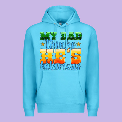 My Dad Thinks He Is Hilarious Premium Hoodie Designed By Hra Design Shop