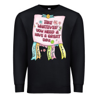 Black take whatever you need  have a great day Premium Sweatshirt - MaliasSmallBusiness