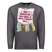 Charcoal Heather take whatever you need  have a great day Premium Sweatshirt - MaliasSmallBusiness
