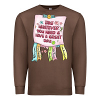 Chestnut take whatever you need  have a great day Premium Sweatshirt - MaliasSmallBusiness