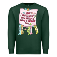Sports Green take whatever you need  have a great day Premium Sweatshirt - MaliasSmallBusiness