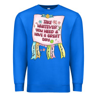 True Royal take whatever you need  have a great day Premium Sweatshirt - MaliasSmallBusiness