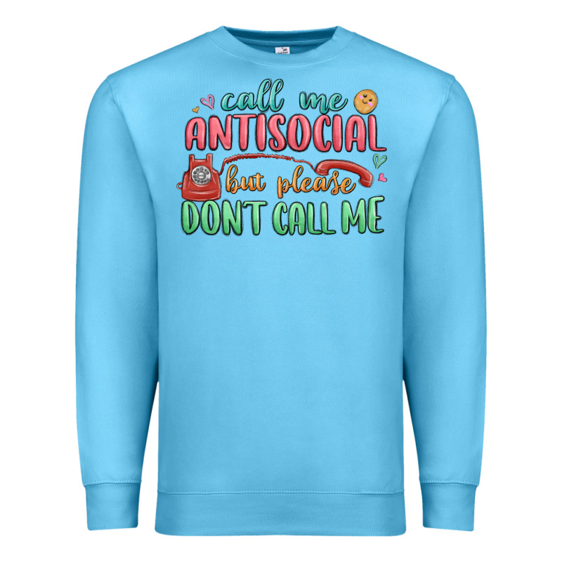 Call Me Antisocial But Please Dont Call Me Premium Sweatshirt by MaliasSmallBusiness | Teevron