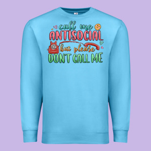 Call Me Antisocial But Please Dont Call Me Premium Sweatshirt Designed By Maliassmallbusiness