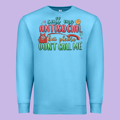 Premium Sweatshirt call me antisocial but please dont call me