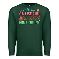 Sports Green call me antisocial but please dont call me Premium Sweatshirt - MaliasSmallBusiness