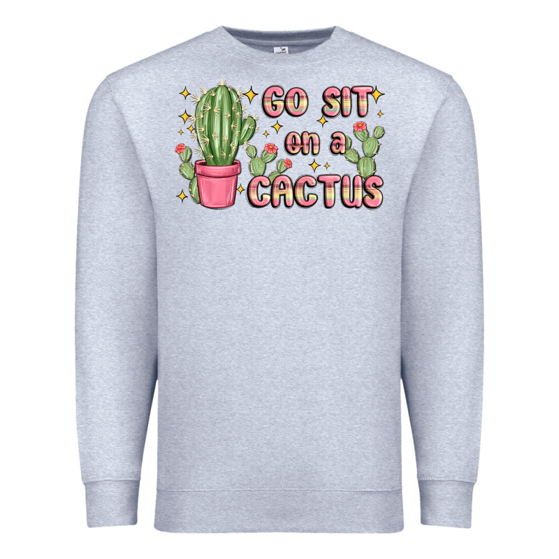 Go Sit On A Cactus Premium Sweatshirt by MaliasSmallBusiness | Teevron