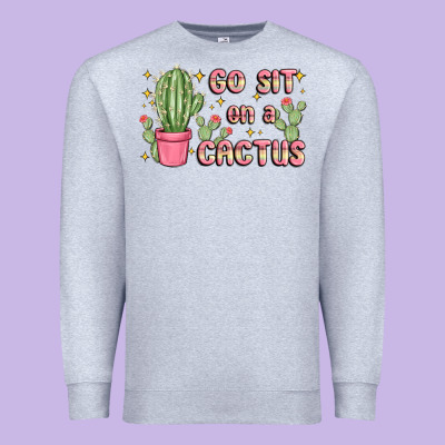 Premium Sweatshirt go sit on a cactus