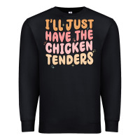 Black i'll just have the chicken tenders Premium Sweatshirt - MaliasSmallBusiness