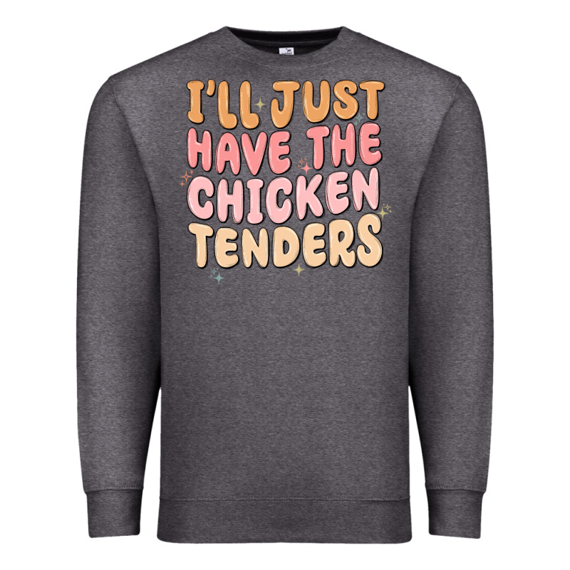 I'll Just Have The Chicken Tenders Premium Sweatshirt by MaliasSmallBusiness | Teevron