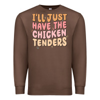 Chestnut i'll just have the chicken tenders Premium Sweatshirt - MaliasSmallBusiness