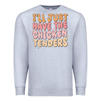 Heather Grey i'll just have the chicken tenders Premium Sweatshirt - MaliasSmallBusiness