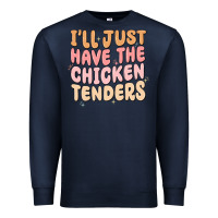 Navy i'll just have the chicken tenders Premium Sweatshirt - MaliasSmallBusiness