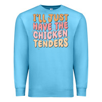 Ocean Blue i'll just have the chicken tenders Premium Sweatshirt - MaliasSmallBusiness