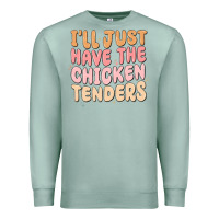 Seafoam i'll just have the chicken tenders Premium Sweatshirt - MaliasSmallBusiness
