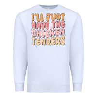 White i'll just have the chicken tenders Premium Sweatshirt - MaliasSmallBusiness