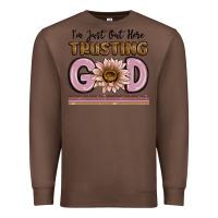 Chestnut im just out here trusting god Premium Sweatshirt - MaliasSmallBusiness