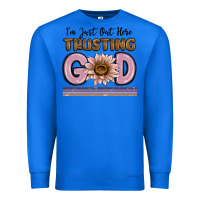 True Royal im just out here trusting god Premium Sweatshirt - MaliasSmallBusiness