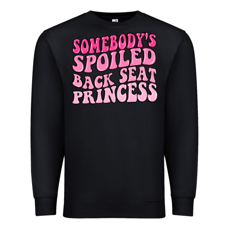 Somebodys Spoiled Back Seat Princess Premium Sweatshirt by MaliasSmallBusiness | Teevron