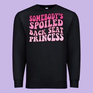 Somebodys Spoiled Back Seat Princess Premium Sweatshirt Designed By Maliassmallbusiness