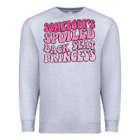 Heather Grey somebodys spoiled back seat princess Premium Sweatshirt - MaliasSmallBusiness