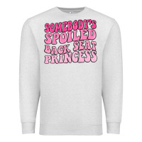 Oatmeal Heather somebodys spoiled back seat princess Premium Sweatshirt - MaliasSmallBusiness