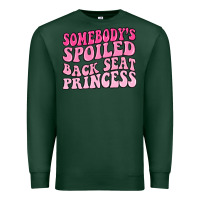 Sports Green somebodys spoiled back seat princess Premium Sweatshirt - MaliasSmallBusiness