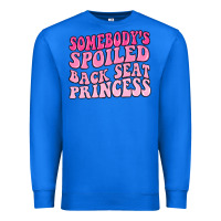 True Royal somebodys spoiled back seat princess Premium Sweatshirt - MaliasSmallBusiness