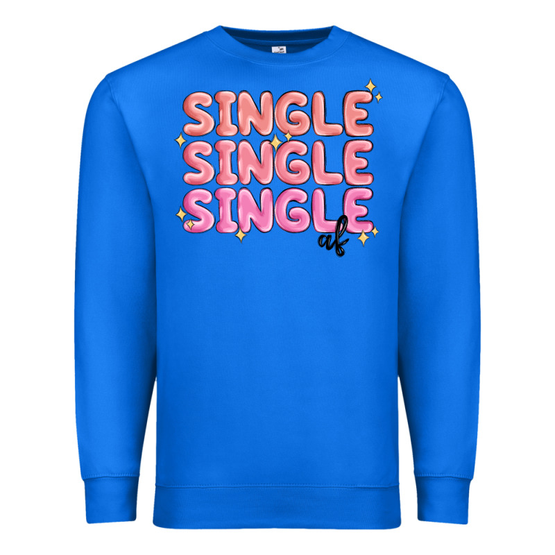 Single Single Single Af Premium Sweatshirt by MaliasSmallBusiness | Teevron