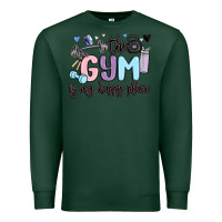 Sports Green the gym is my happy place Premium Sweatshirt - MaliasSmallBusiness