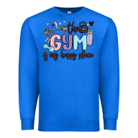 True Royal the gym is my happy place Premium Sweatshirt - MaliasSmallBusiness