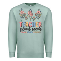 Seafoam teacher plant seeds that grow forever Premium Sweatshirt - MaliasSmallBusiness