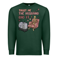 Trust Me The Husband Did It Premium Sweatshirt | Teevron