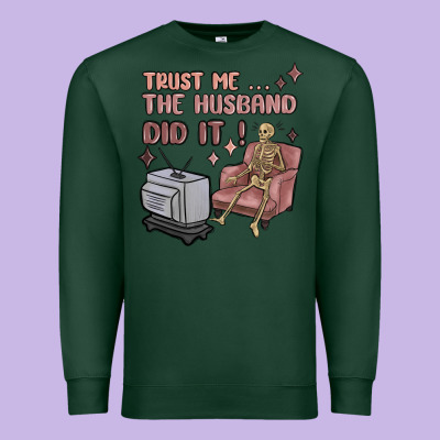Premium Sweatshirt trust me the husband did it