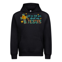 Let Me Tell You About My Jesus Urban Hoodie | Teevron
