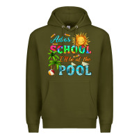 Army Green adios school i ll be at the pool Premium Hoodie - HRA Design Shop