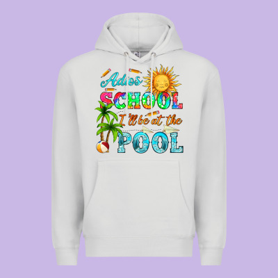 Adios School I Ll Be At The Pool Premium Hoodie Designed By Hra Design Shop