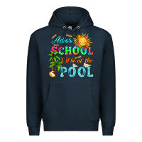 Navy adios school i ll be at the pool Premium Hoodie - HRA Design Shop