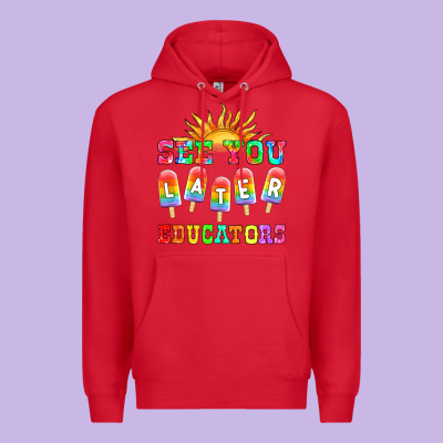 See You Later Educators Premium Hoodie Designed By Hra Design Shop