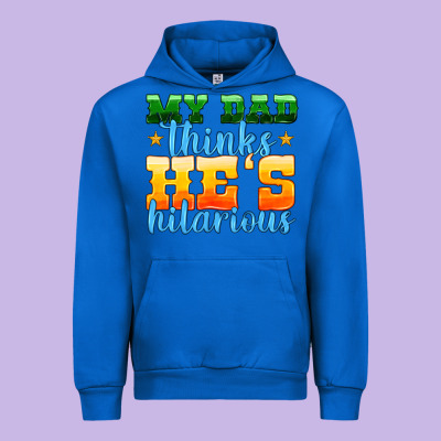 My Dad Thinks He Is Hilarious Urban Hoodie Designed By Hra Design Shop
