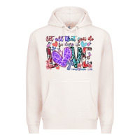 Pale Pink let all that you do be done in love Premium Hoodie - RacoonDesign