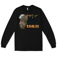Black just a girl who loves koalas Long Sleeve Tee - BarkalooDesign