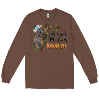 Chestnut just a girl who loves koalas Long Sleeve Tee - BarkalooDesign