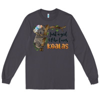 Smoke just a girl who loves koalas Long Sleeve Tee - BarkalooDesign