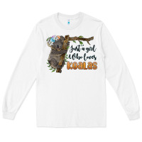 White just a girl who loves koalas Long Sleeve Tee - BarkalooDesign