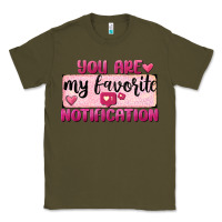 Army Green You Are My Favorite Notification Classic Tee - FaDigitalArtStudio