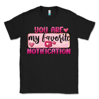 Black You Are My Favorite Notification Classic Tee - FaDigitalArtStudio