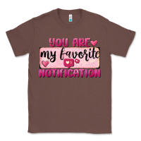 Chestnut You Are My Favorite Notification Classic Tee - FaDigitalArtStudio