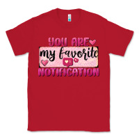 Red You Are My Favorite Notification Classic Tee - FaDigitalArtStudio